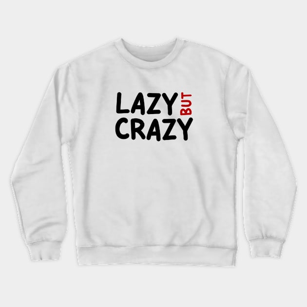 LAZY BUT CRAZY, #1 Red (Black) Crewneck Sweatshirt by Han's Design